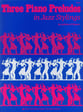 Three Piano Preludes in Jazz Stylin piano sheet music cover